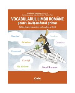 Vocabularul limbii romane pentru invatamantul primar. Invat si exersez cu Amadeus si Remi
