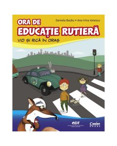Carte Editura Corint, Ora de educatie rutiera Vio si Rica in oras, Daniela Besliu, Ana Irina Ionescu