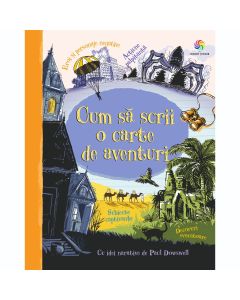 Carte Editura Corint, Cum sa scrii o carte de aventuri, Paul Dowswell